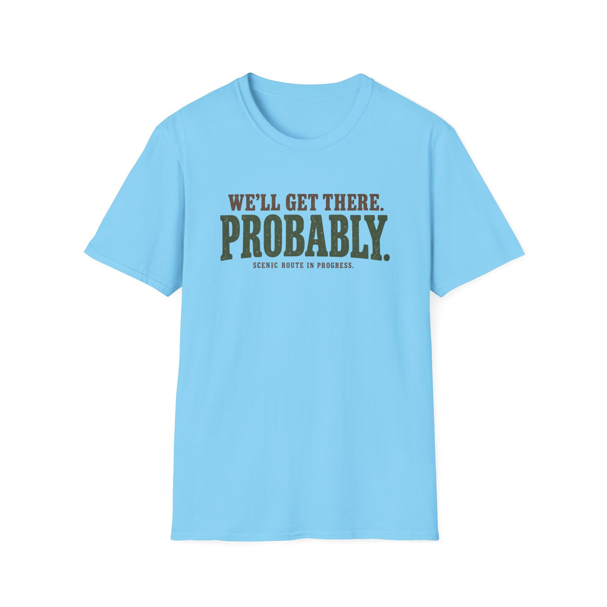 We'll Get There LT T-Shirt