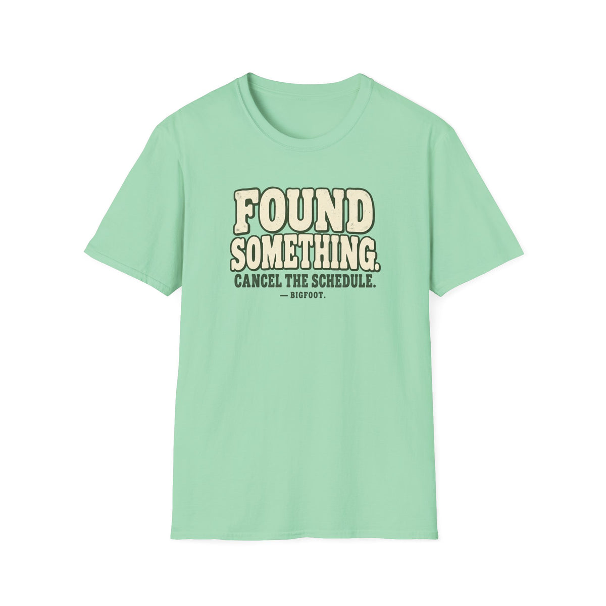 Found Something-Bigfoot T-Shirt