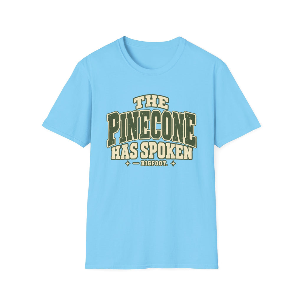 Pinecone Has Spoken T-Shirt