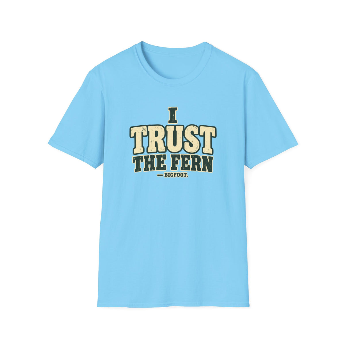 Trust The Fern T-Shirt