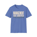 Management Has Arrived T-Shirt
