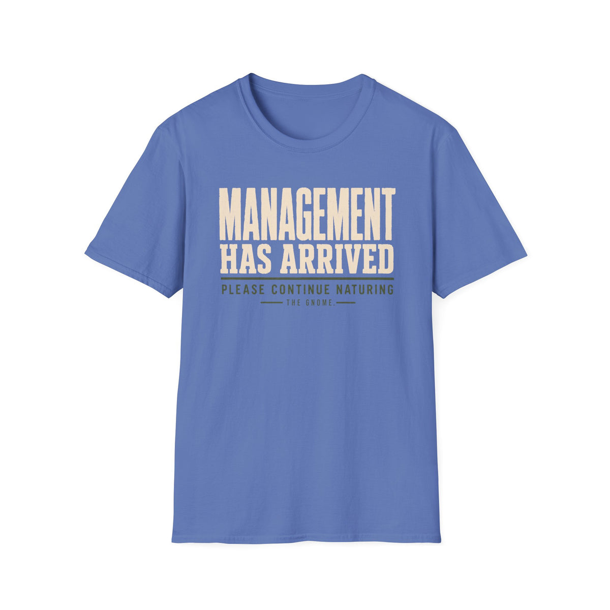 Management Has Arrived T-Shirt