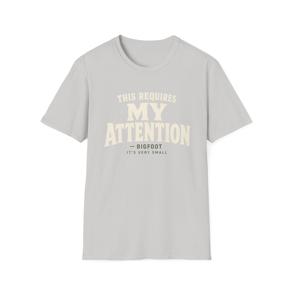Reqires My Attention T-Shirt