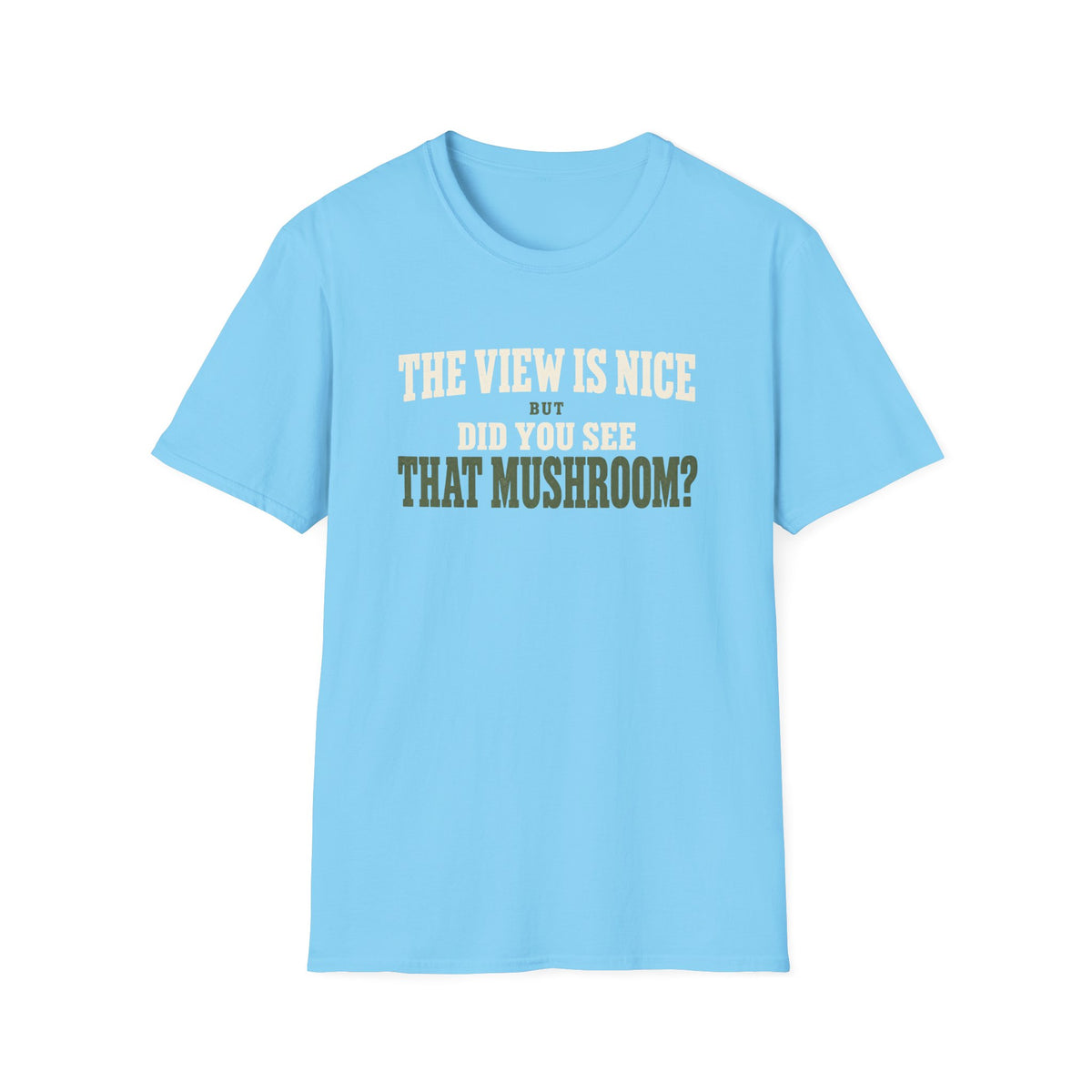See That Mushroom? T-Shirt
