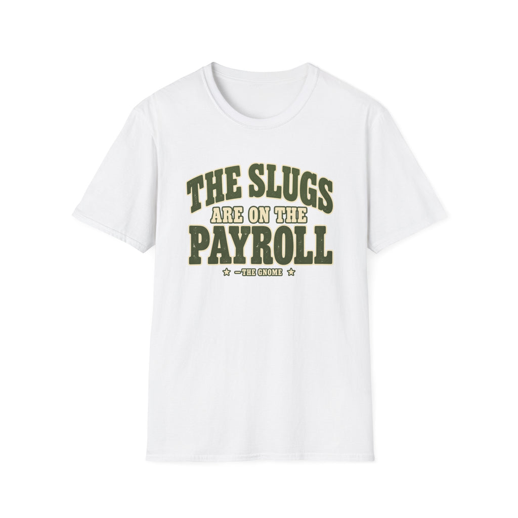 Slugs On Payroll T-Shirt