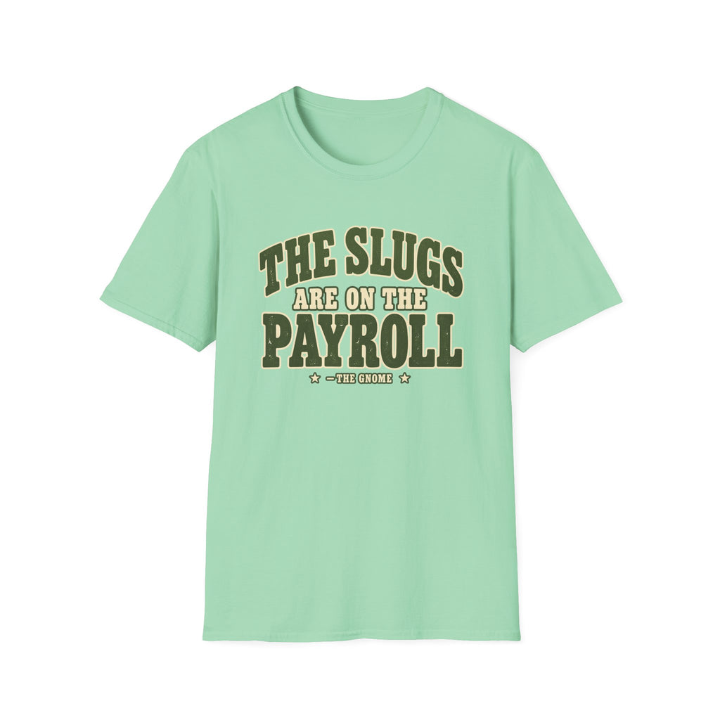 Slugs On Payroll T-Shirt