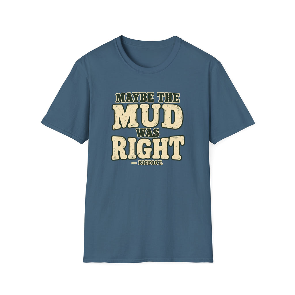 Mud Was Right T-Shirt
