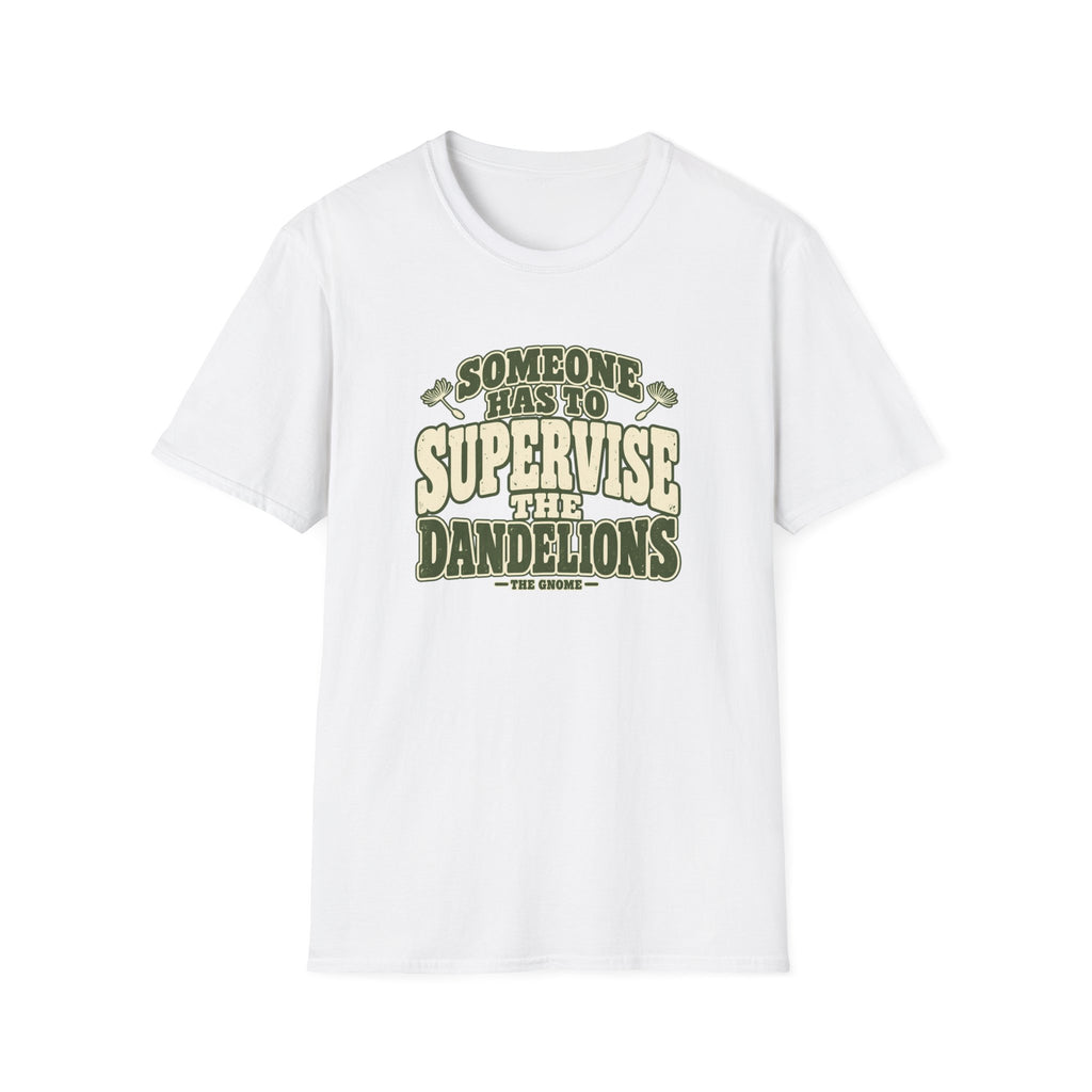 Supervise The Dandelions T-Shirt
