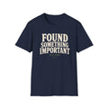 Found Something T-Shirt