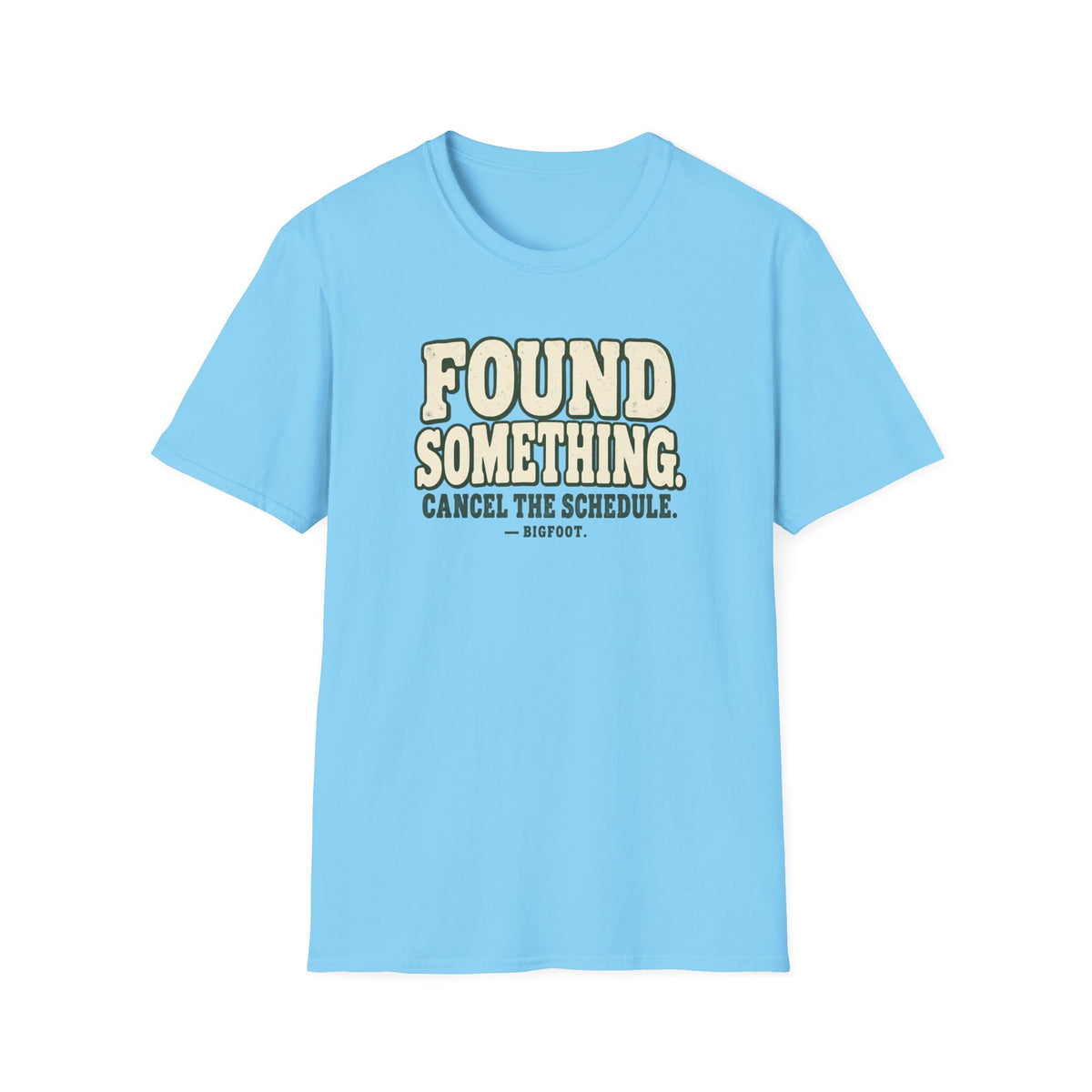 Found Something-Bigfoot T-Shirt
