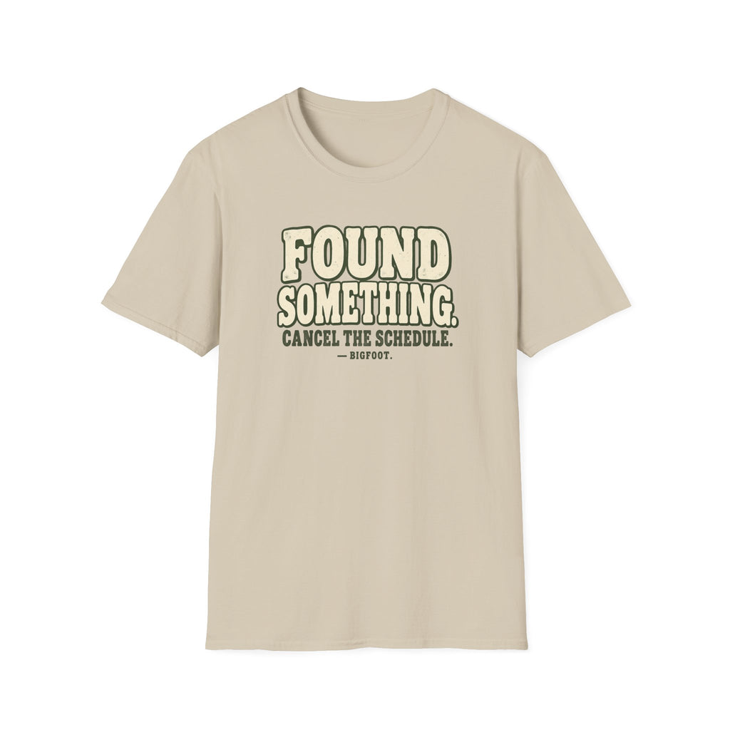 Found Something-Bigfoot T-Shirt