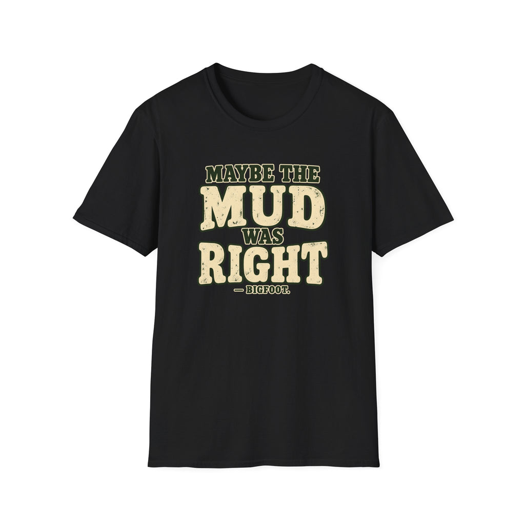 Mud Was Right T-Shirt