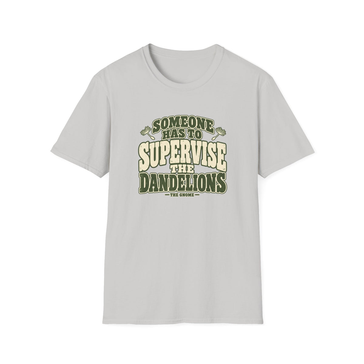 Supervise The Dandelions T-Shirt