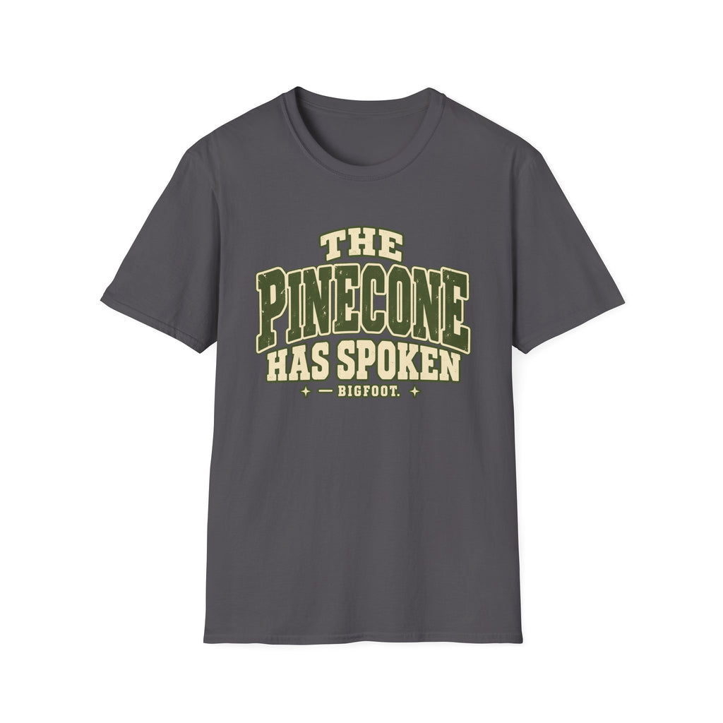 Pinecone Has Spoken T-Shirt