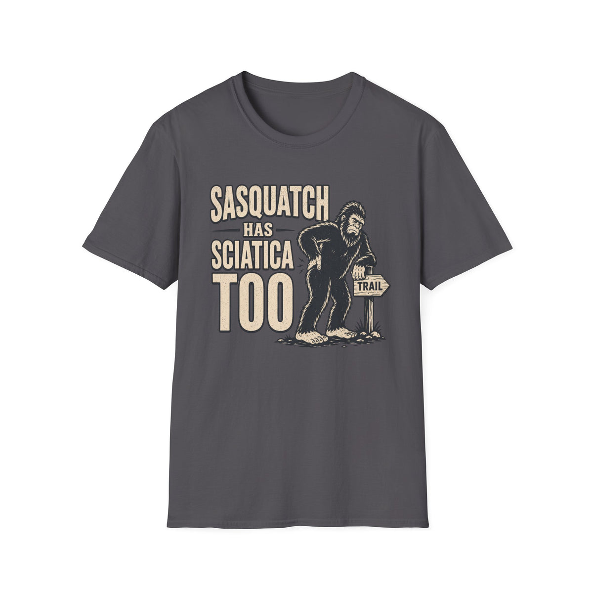 Sasquatch Has Sciatica T-Shirt