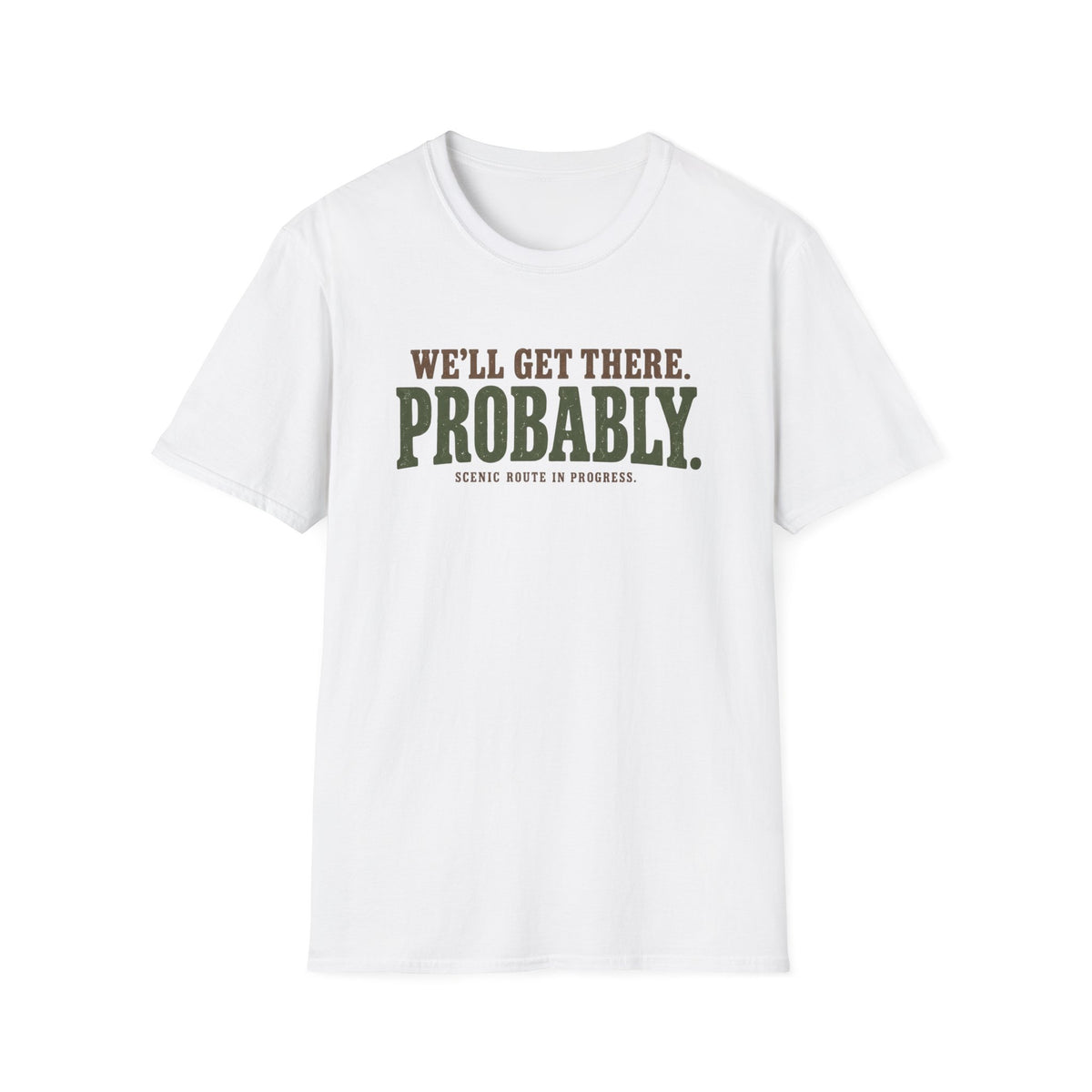We'll Get There LT T-Shirt