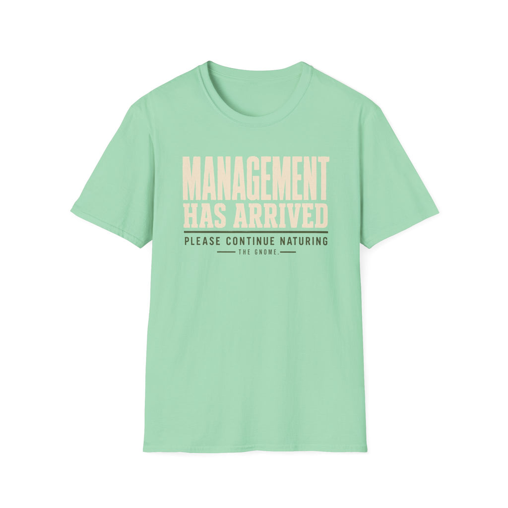 Management Has Arrived T-Shirt