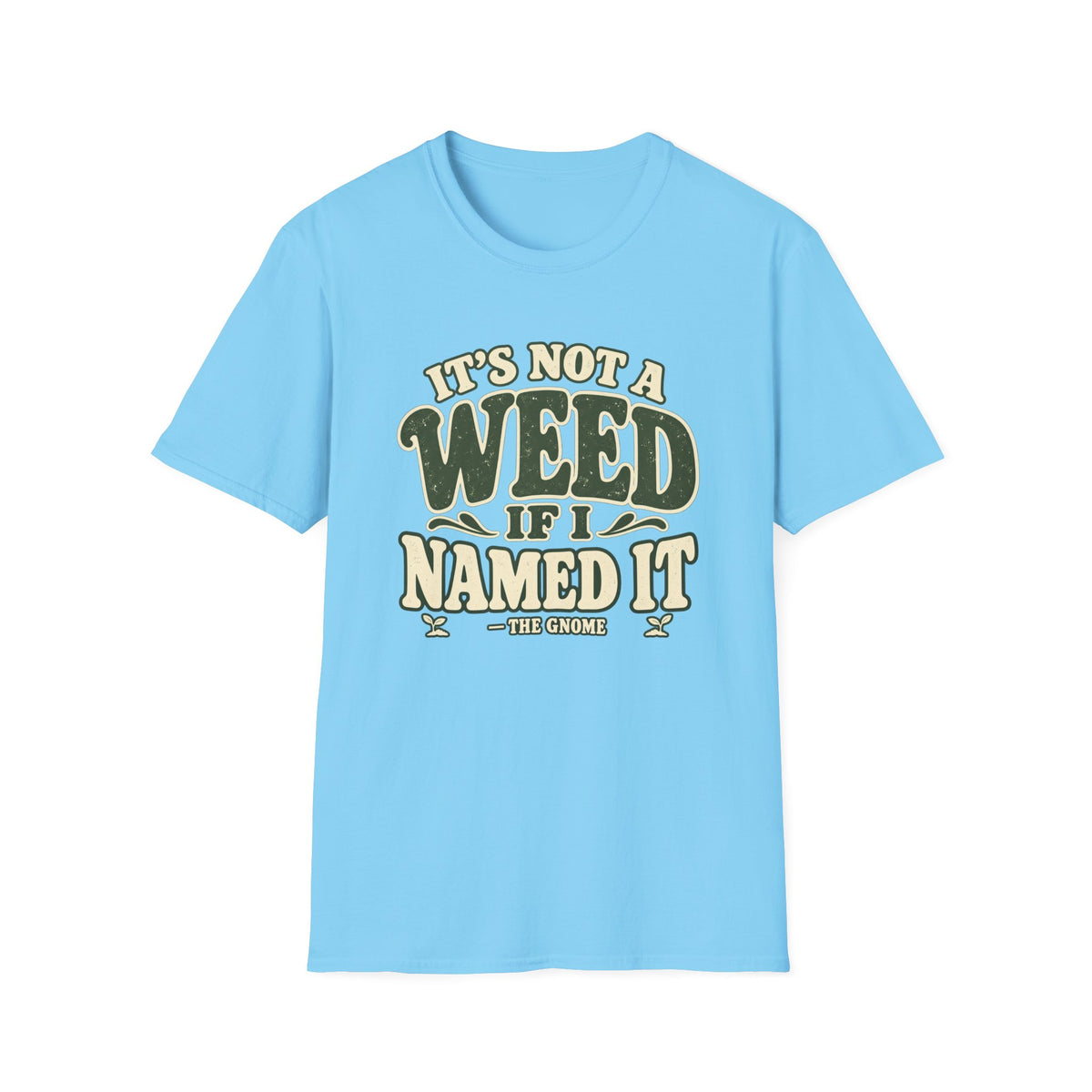 It's Not A Weed T-Shirt