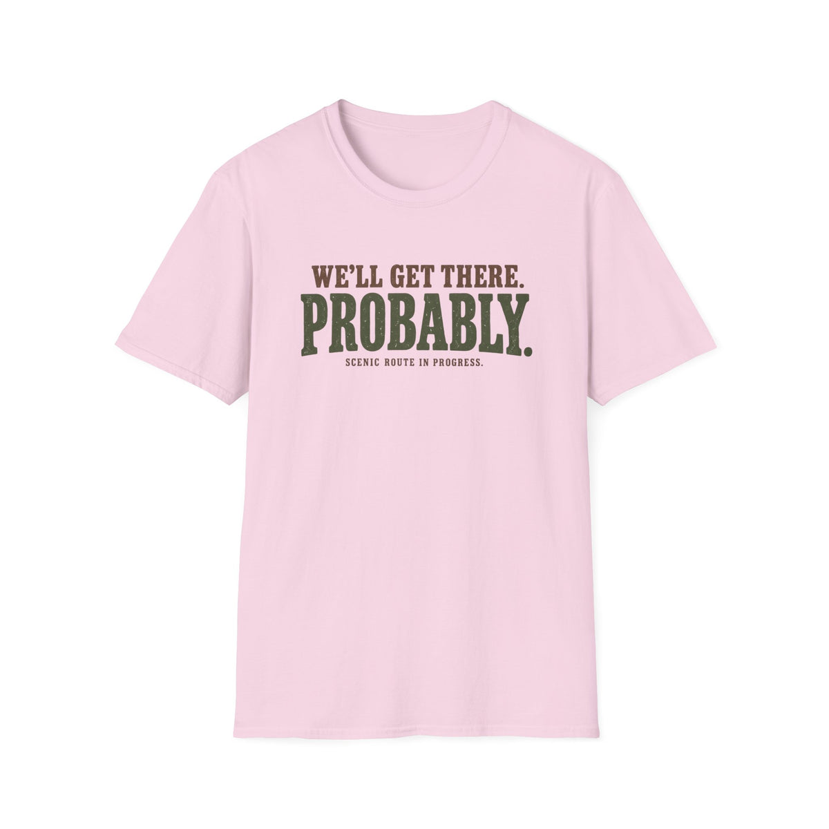 We'll Get There LT T-Shirt