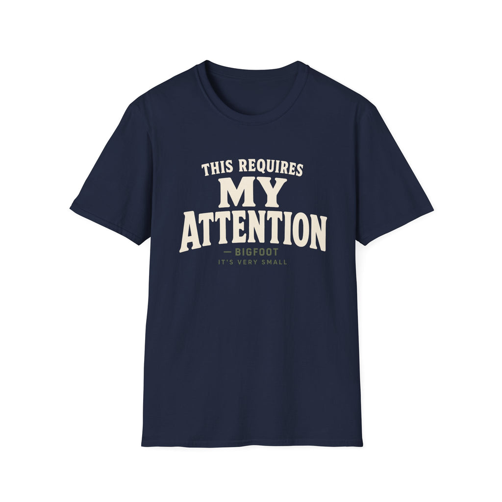 Reqires My Attention T-Shirt
