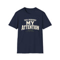 Reqires My Attention T-Shirt