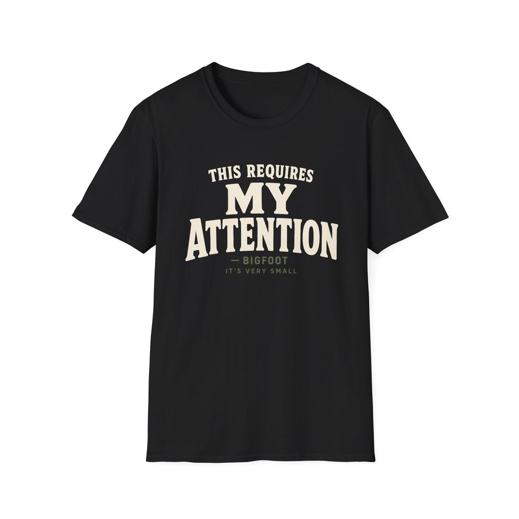 Reqires My Attention T-Shirt
