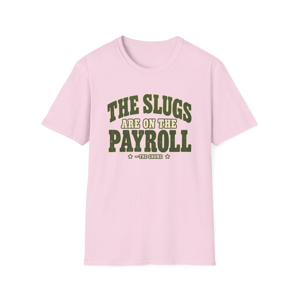Slugs On Payroll T-Shirt