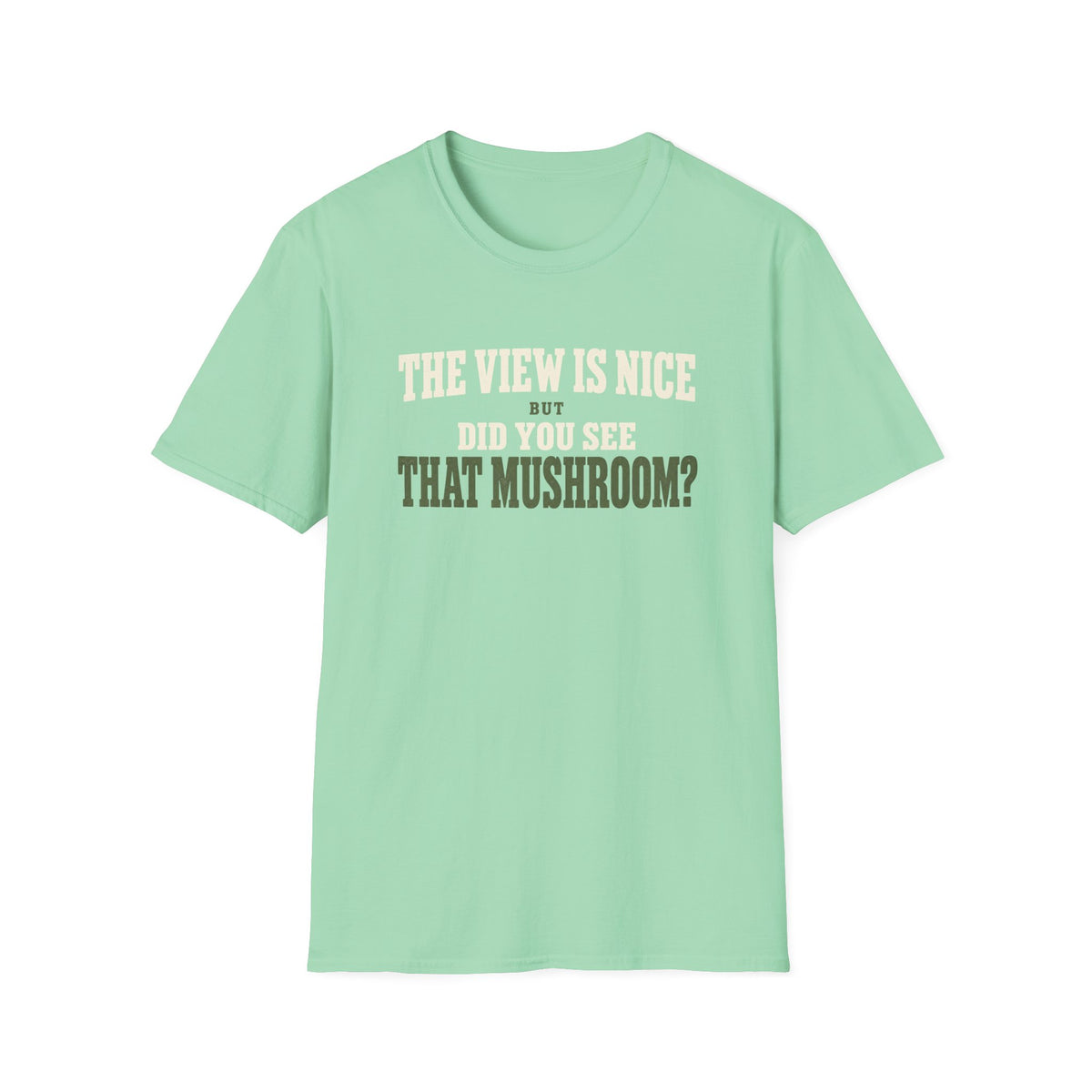 See That Mushroom? T-Shirt