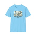 Found Something-Bigfoot T-Shirt