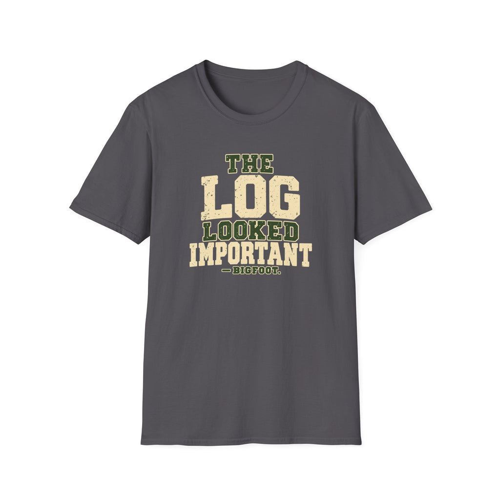 Log Looked Important T-Shirt