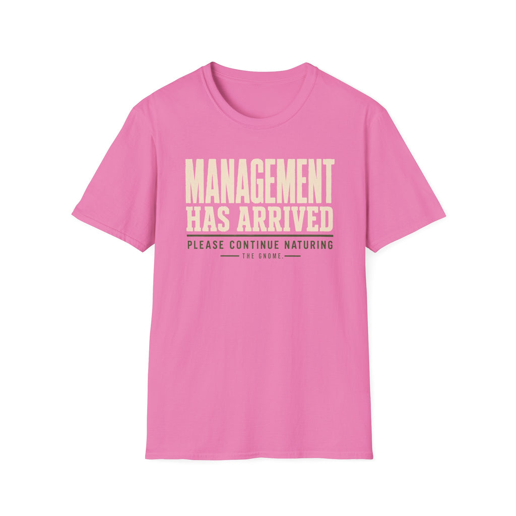 Management Has Arrived T-Shirt