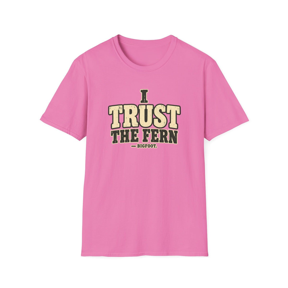 Trust The Fern T-Shirt