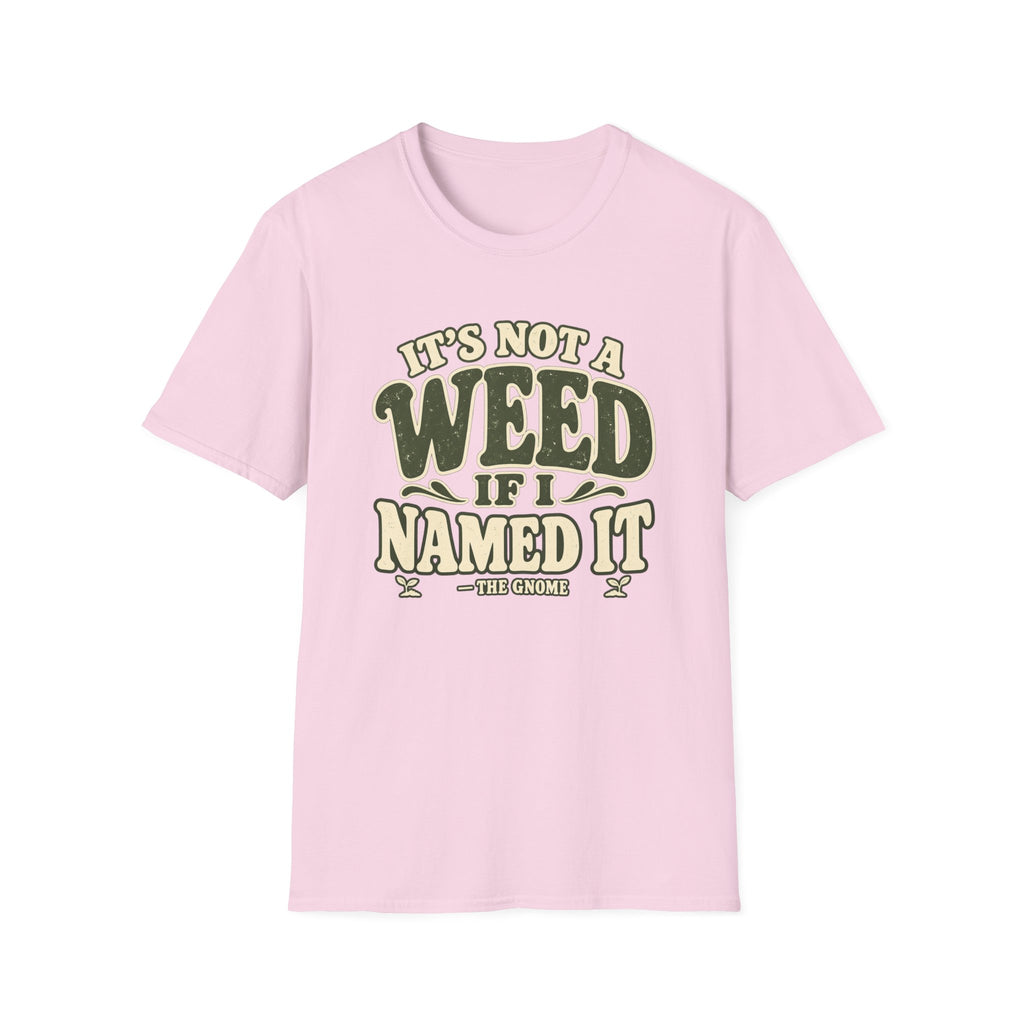 It's Not A Weed T-Shirt