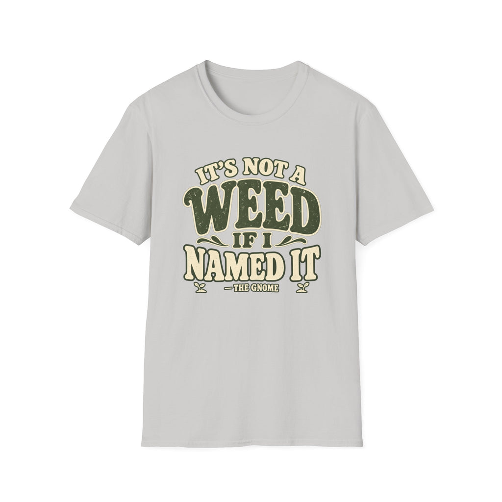 It's Not A Weed T-Shirt