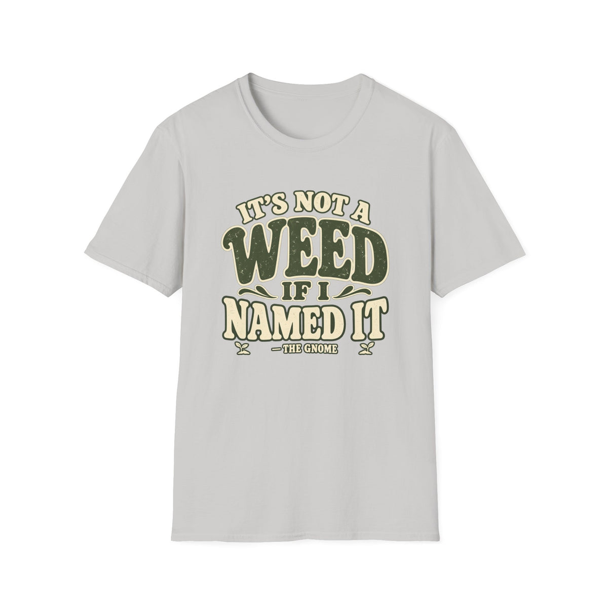 It's Not A Weed T-Shirt