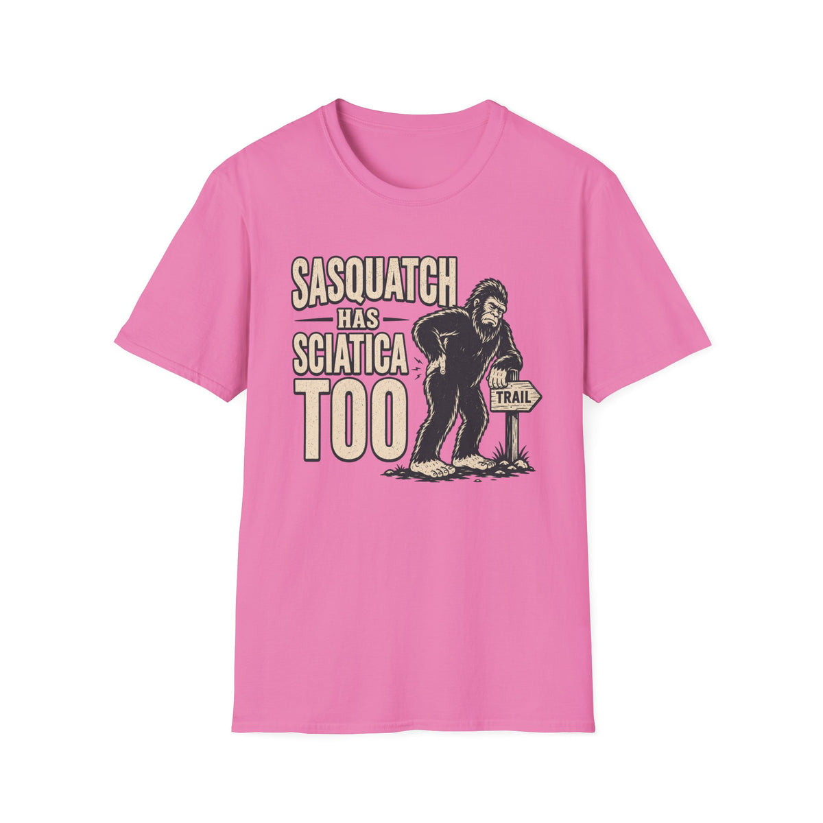 Sasquatch Has Sciatica T-Shirt