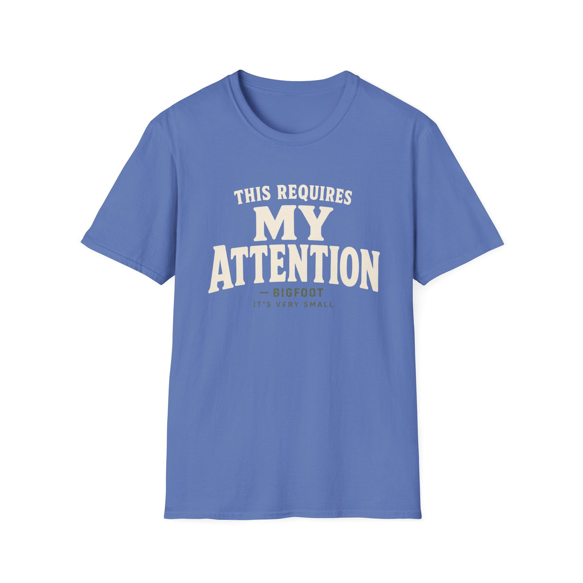 Reqires My Attention T-Shirt