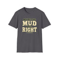 Mud Was Right T-Shirt