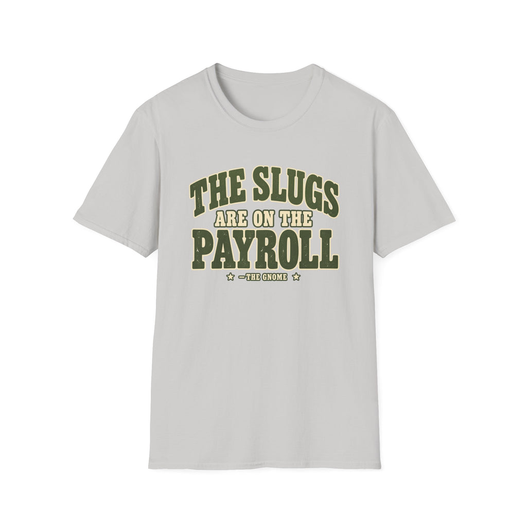 Slugs On Payroll T-Shirt