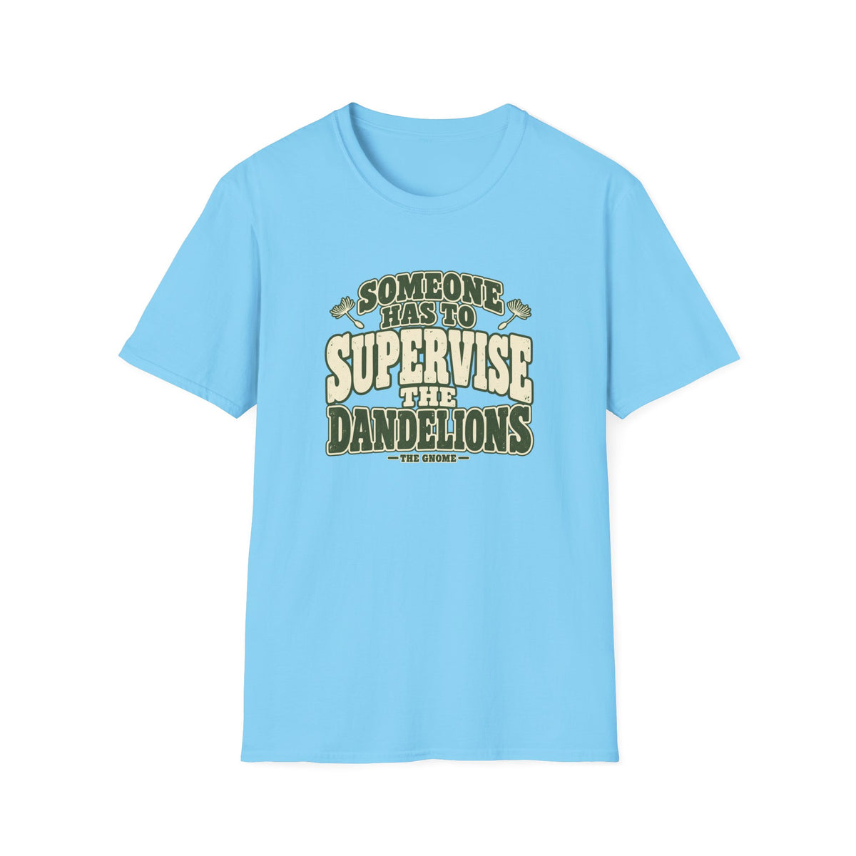 Supervise The Dandelions T-Shirt
