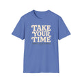 Take Your Time T-Shirt