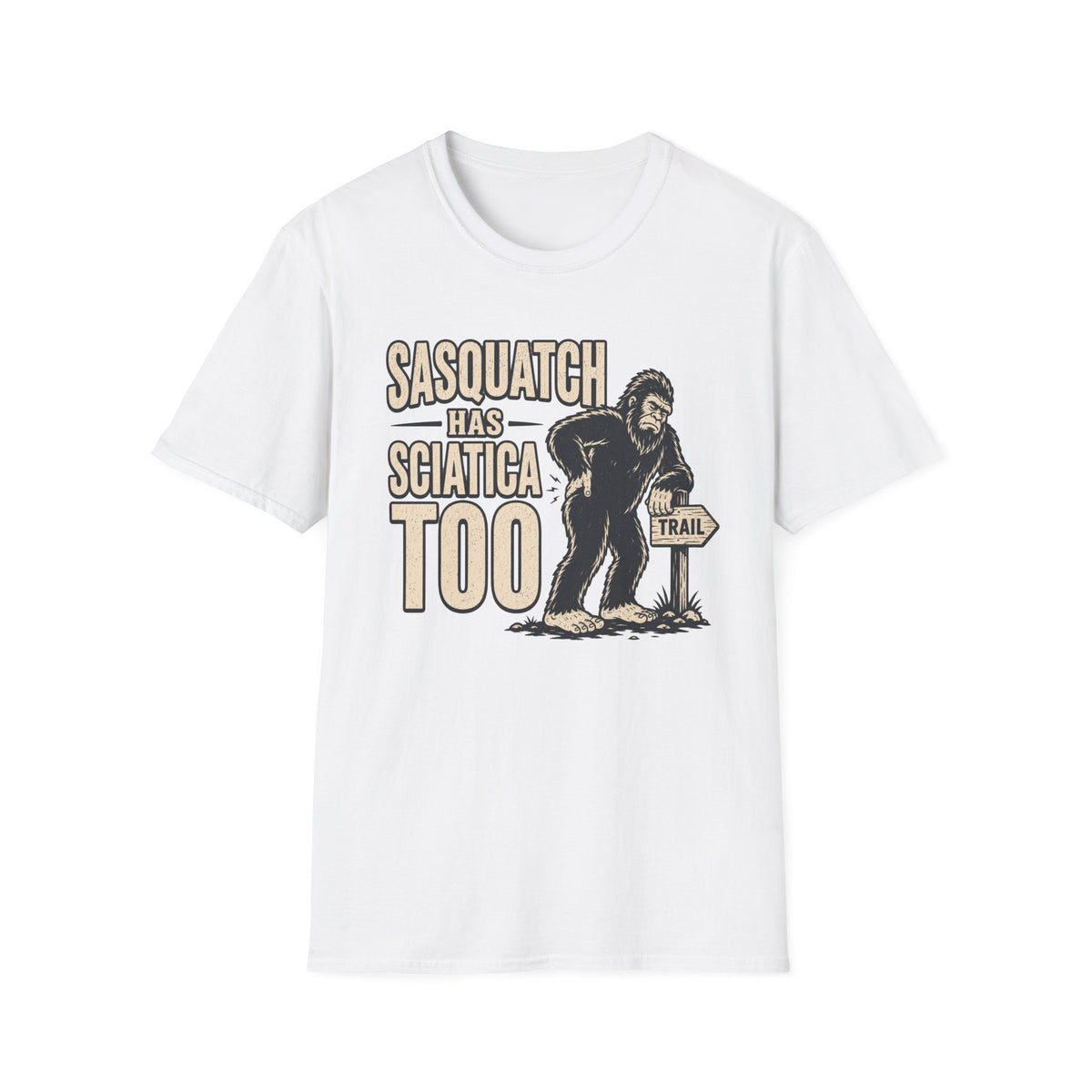 Sasquatch Has Sciatica T-Shirt