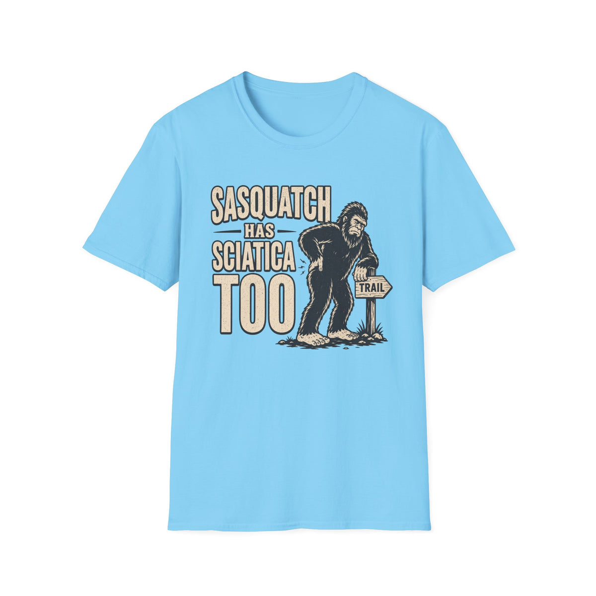 Sasquatch Has Sciatica T-Shirt