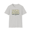 Found Something-Bigfoot T-Shirt