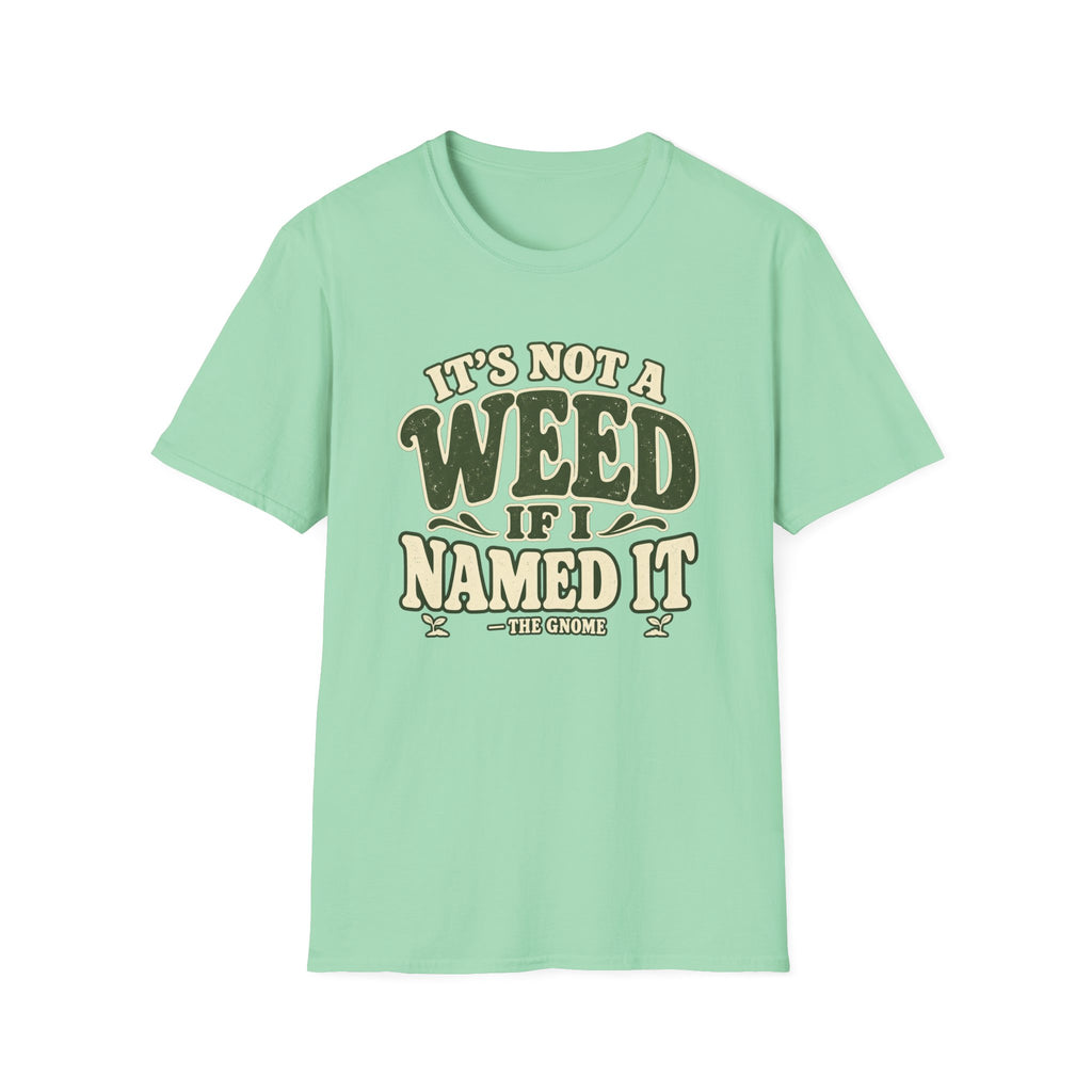 It's Not A Weed T-Shirt