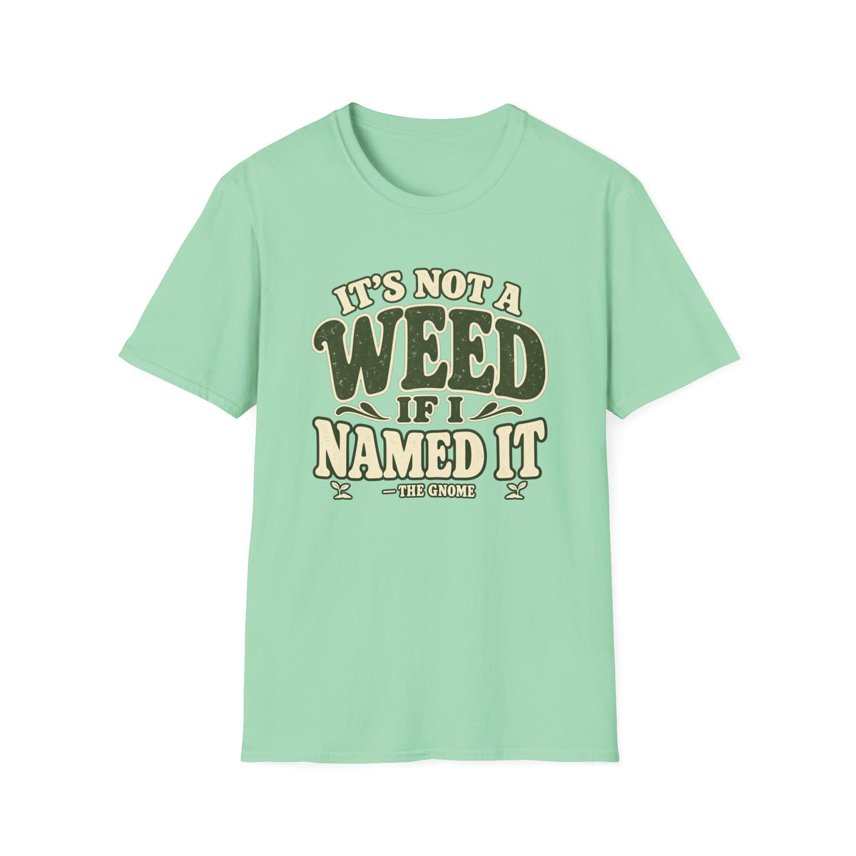 It's Not A Weed T-Shirt