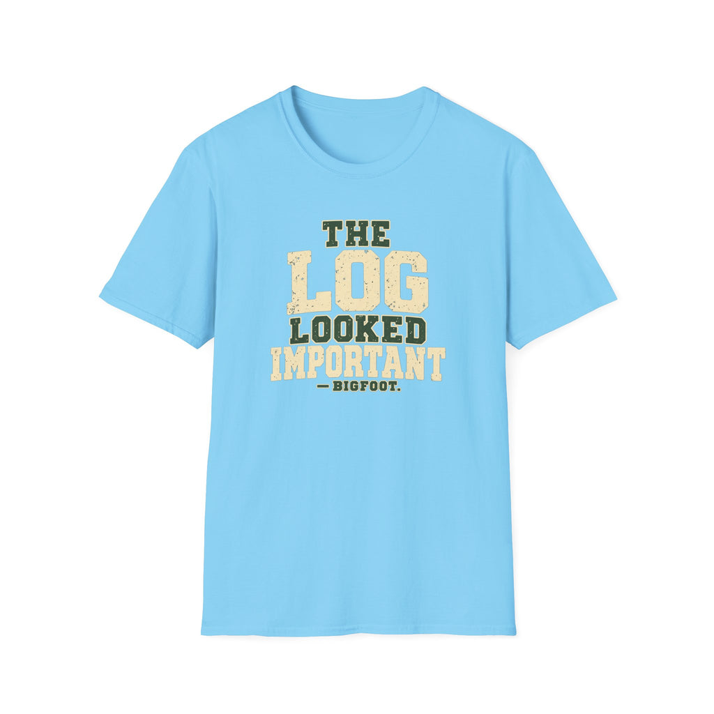 Log Looked Important T-Shirt