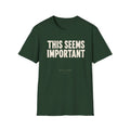 This Seems Important T-Shirt