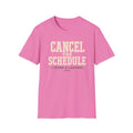 Cancel The Schedule T-Shirt