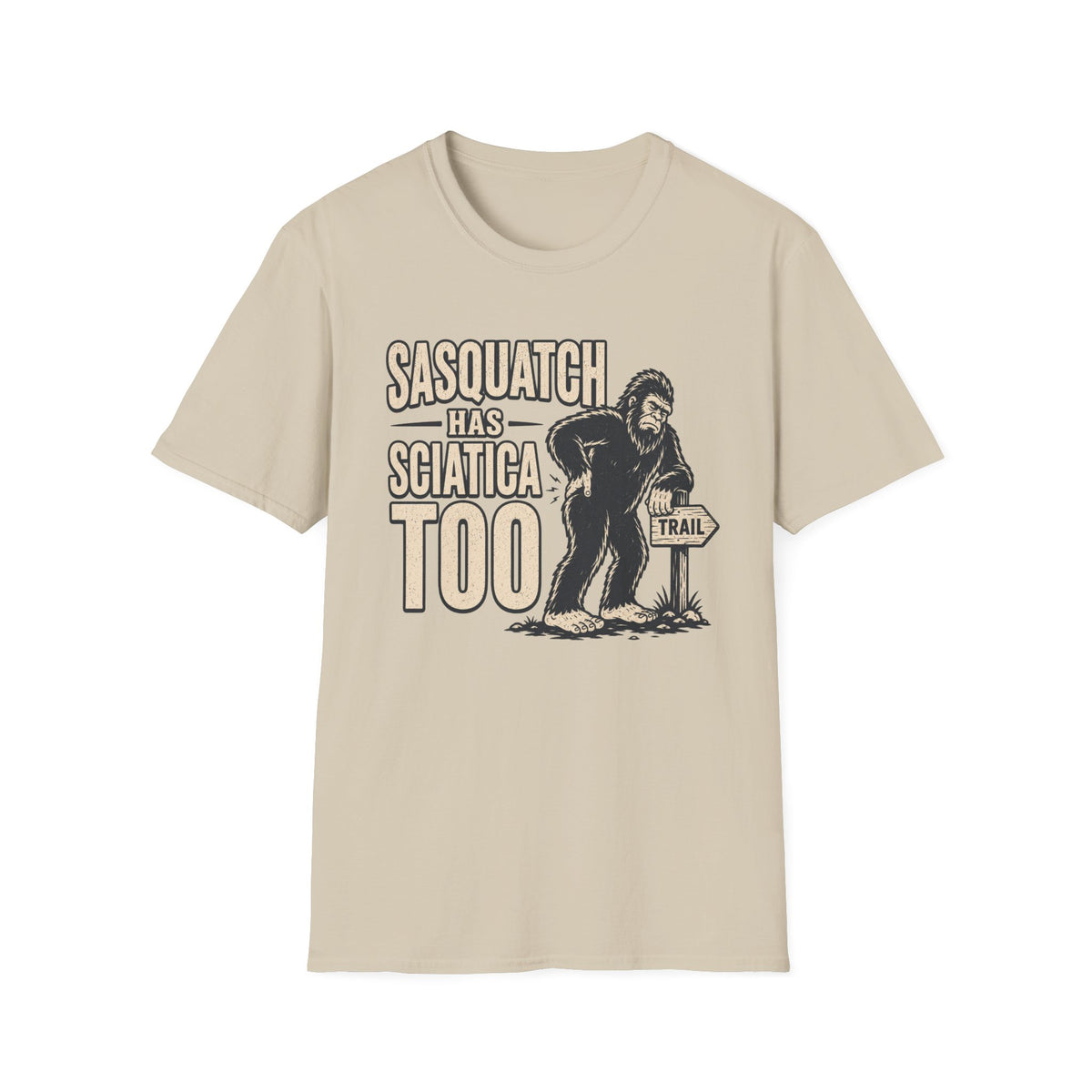 Sasquatch Has Sciatica T-Shirt